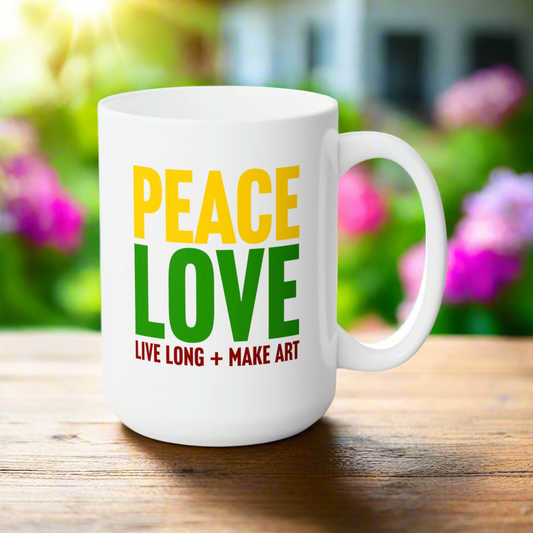 Peace, Love, Live Long + Make Art 15oz Ceramic Mug