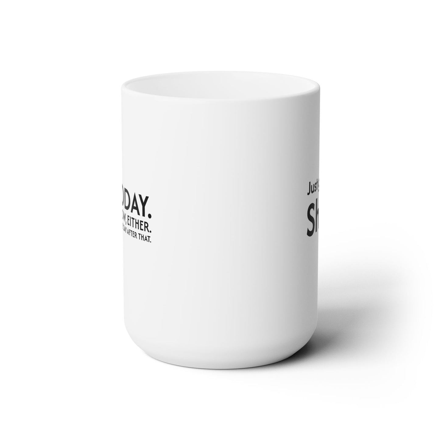 Not Today | Just Go Away 15oz Ceramic Mug