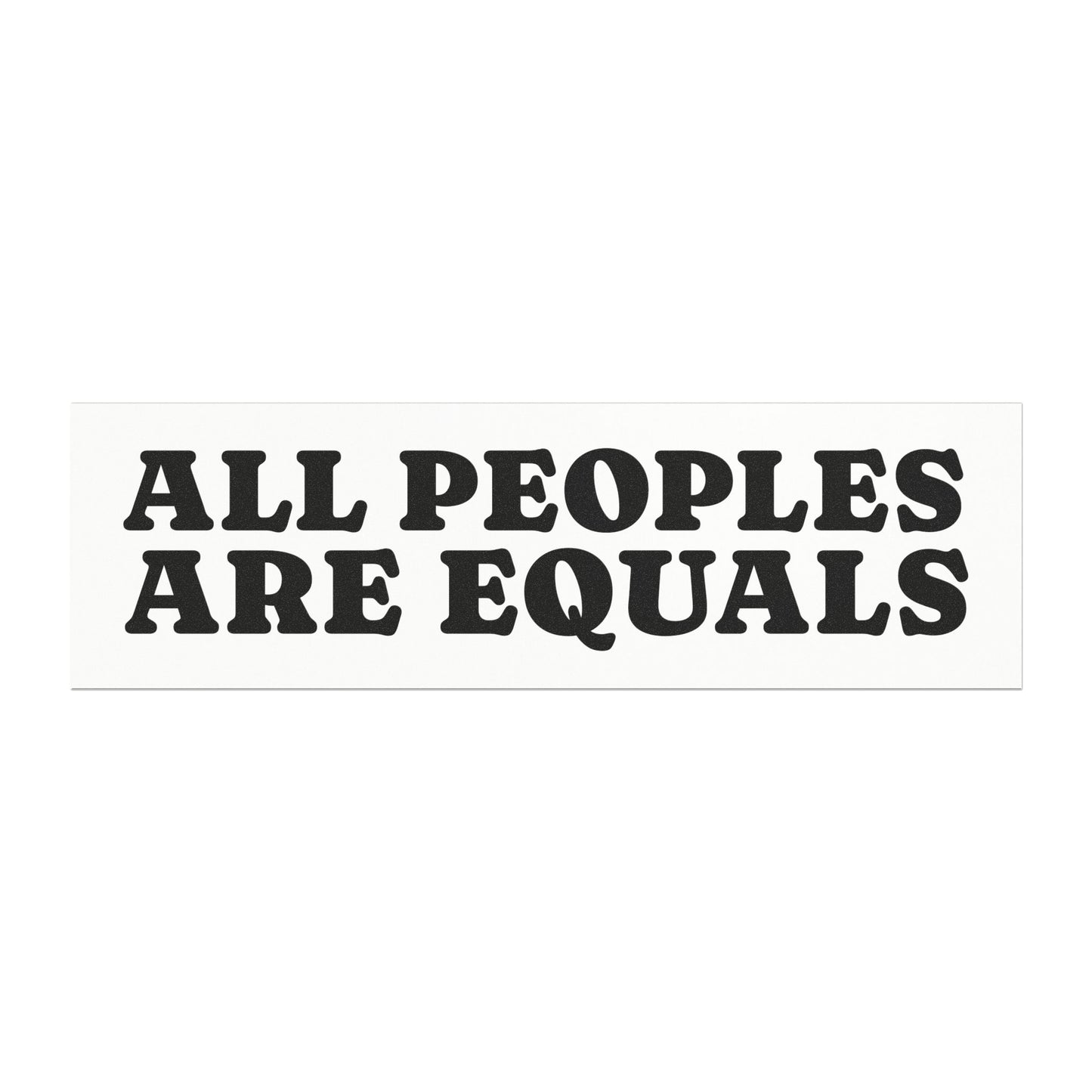 All Peoples Are Equals Bumper Sticker Magnet