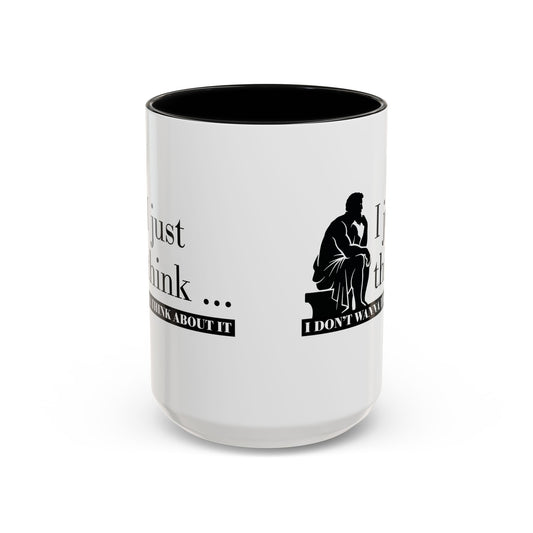I Just Think Black Handle Ceramic Mug (11, 15oz)