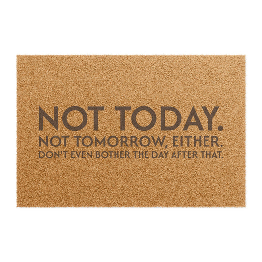 Not Today, Not Tomorrow Coconut Fiber Doormat