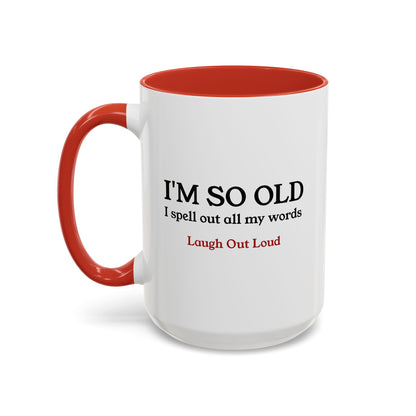 I'm So Old LOL Ceramic Mug (11, 15oz)