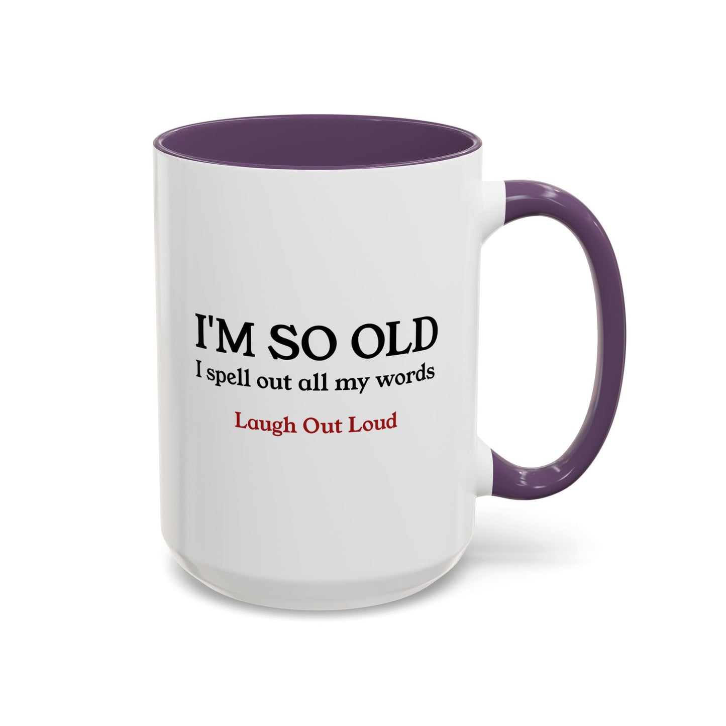 I'm So Old LOL Ceramic Mug (11, 15oz)