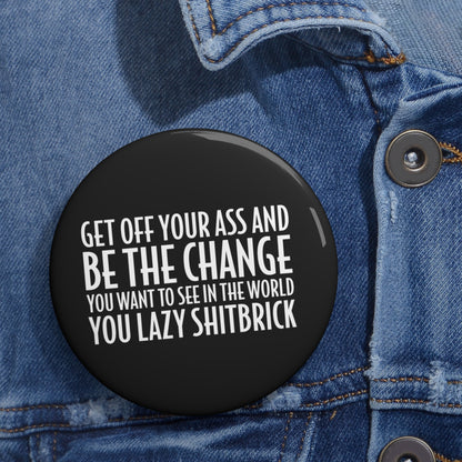 Motivational Be The Change Metal Pin | Made in the USA