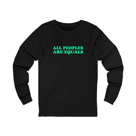 All Peoples Are Equals Adult Long Sleeve Shirt