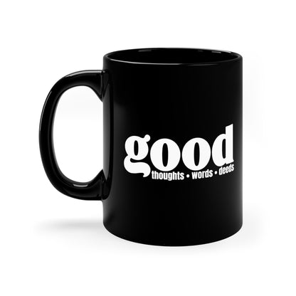 Good Thoughts, Words, Deeds 11oz Black Mug