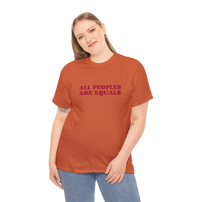 All Peoples Are Equals Adult 100% Cotton T-Shirt (Multicolors)