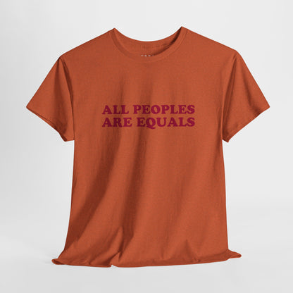 All Peoples Are Equals Adult 100% Cotton T-Shirt (Multicolors)