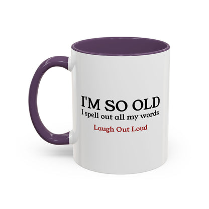 I'm So Old LOL Ceramic Mug (11, 15oz)