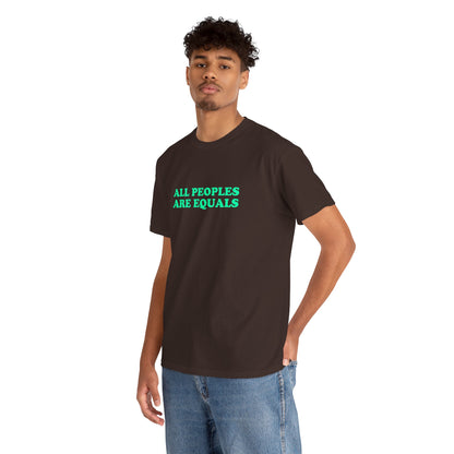 All Peoples Are Equals Adult 100% Cotton T-Shirt (Multicolors)