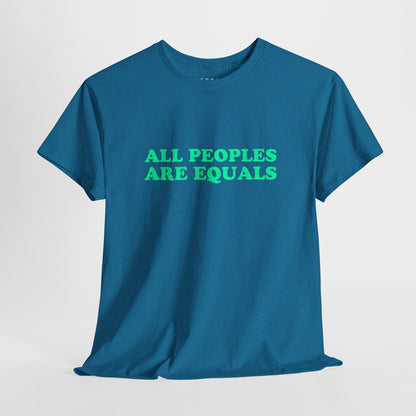 All Peoples Are Equals Adult 100% Cotton T-Shirt (Multicolors)