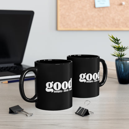 Good Thoughts, Words, Deeds 11oz Black Mug