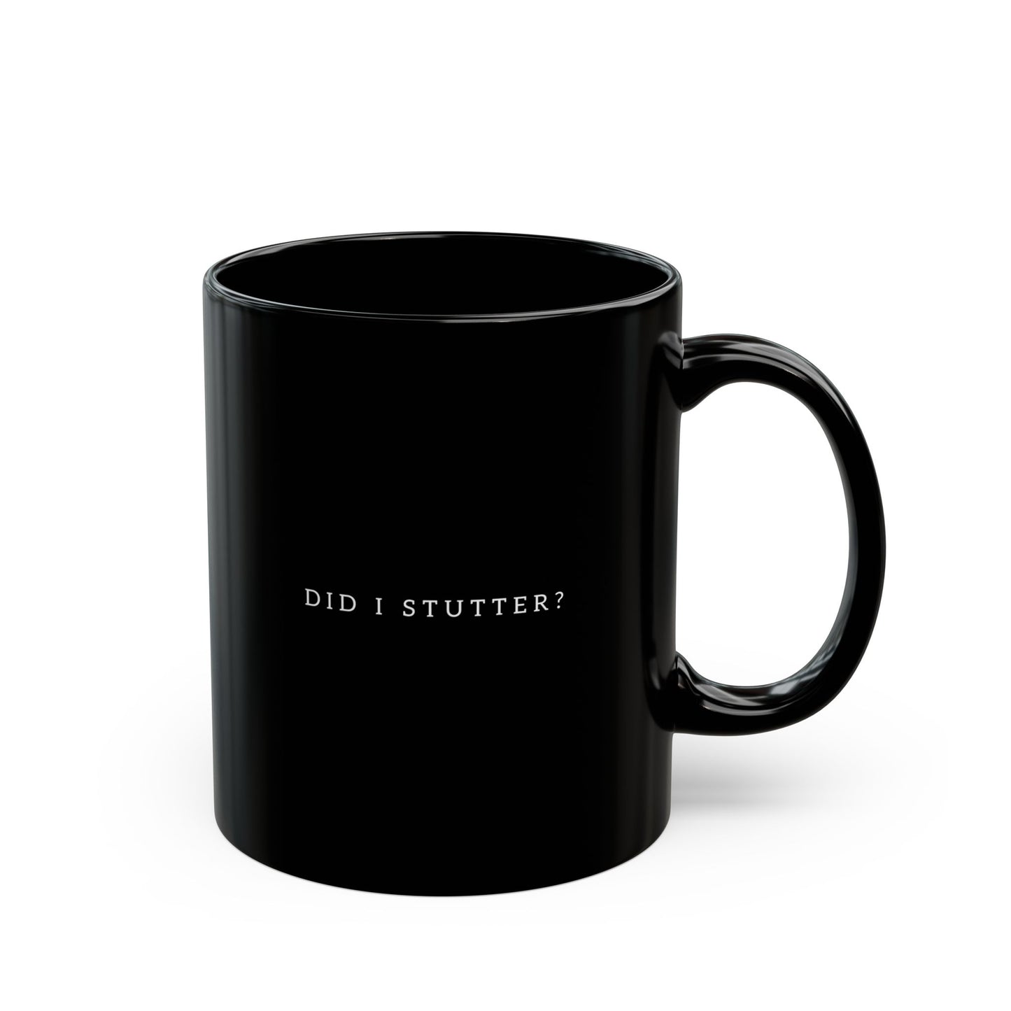 No, Did I Stutter? 11oz Black Mug  |  Spicy Wordplay