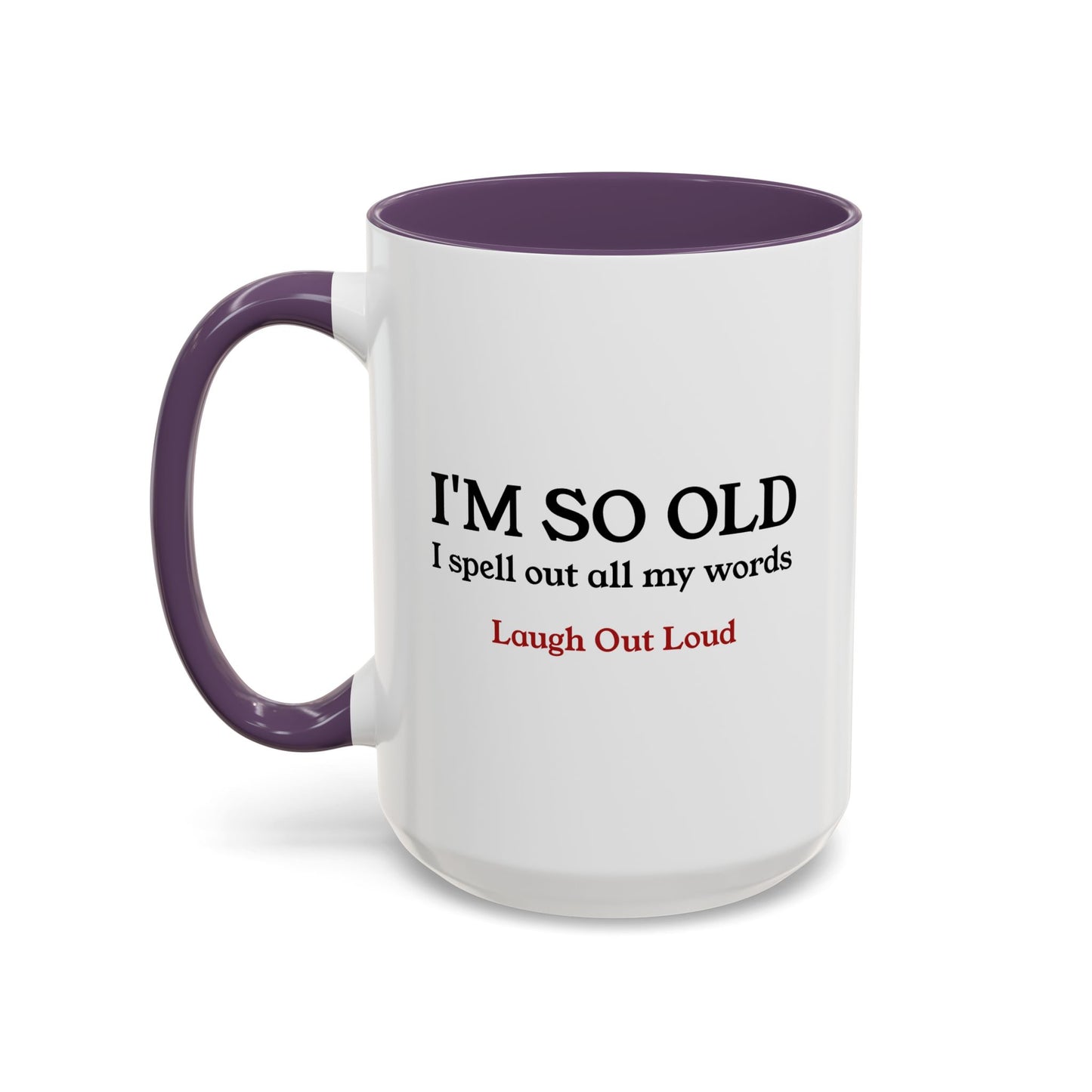 I'm So Old LOL Ceramic Mug (11, 15oz)