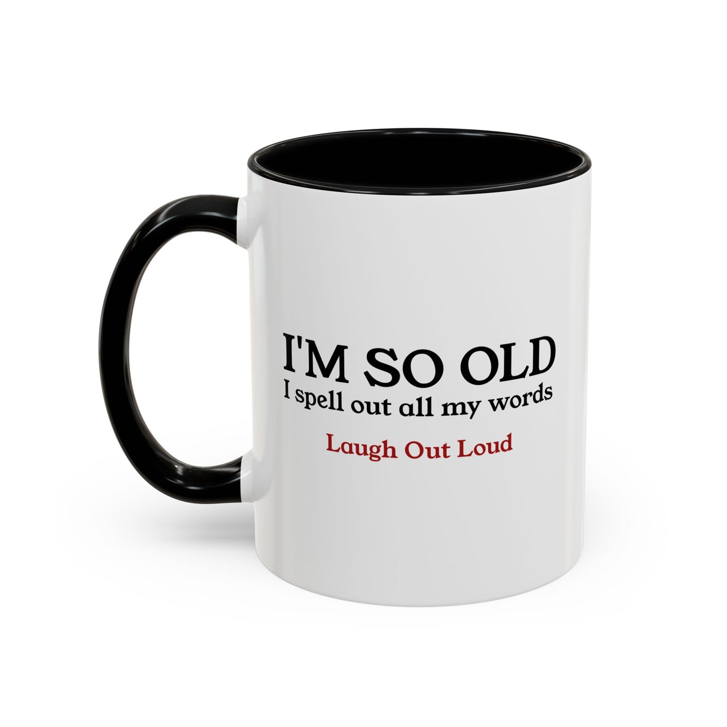 I'm So Old LOL Ceramic Mug (11, 15oz)