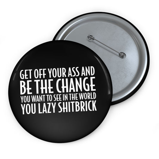 Motivational Be The Change Metal Pin | Made in the USA