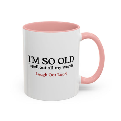 I'm So Old LOL Ceramic Mug (11, 15oz)