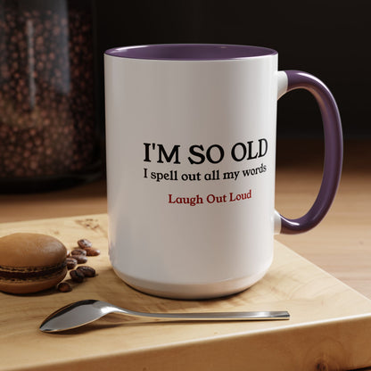 I'm So Old LOL Ceramic Mug (11, 15oz)