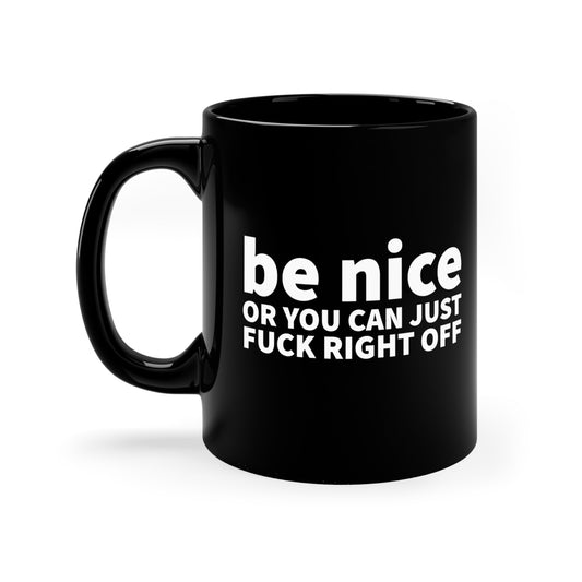 Be Nice Or Else 11oz Black Mug