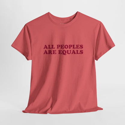 All Peoples Are Equals Adult 100% Cotton T-Shirt (Multicolors)