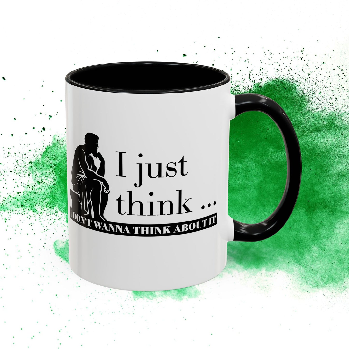 I Just Think Black Handle Ceramic Mug (11, 15oz)
