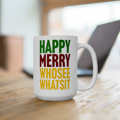 Happy Merry Whosee Whatsit 15oz Ceramic Mug