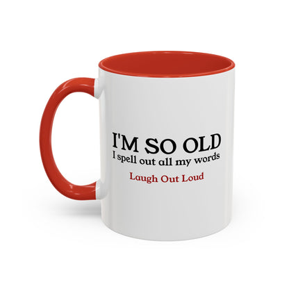 I'm So Old LOL Ceramic Mug (11, 15oz)