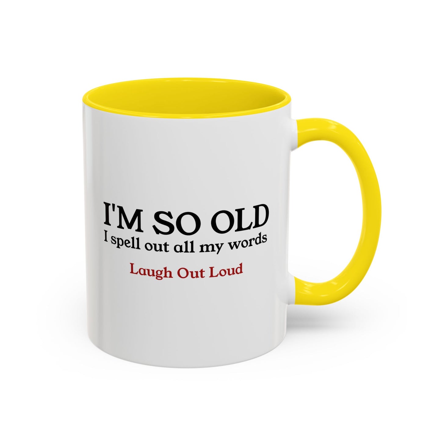 I'm So Old LOL Ceramic Mug (11, 15oz)