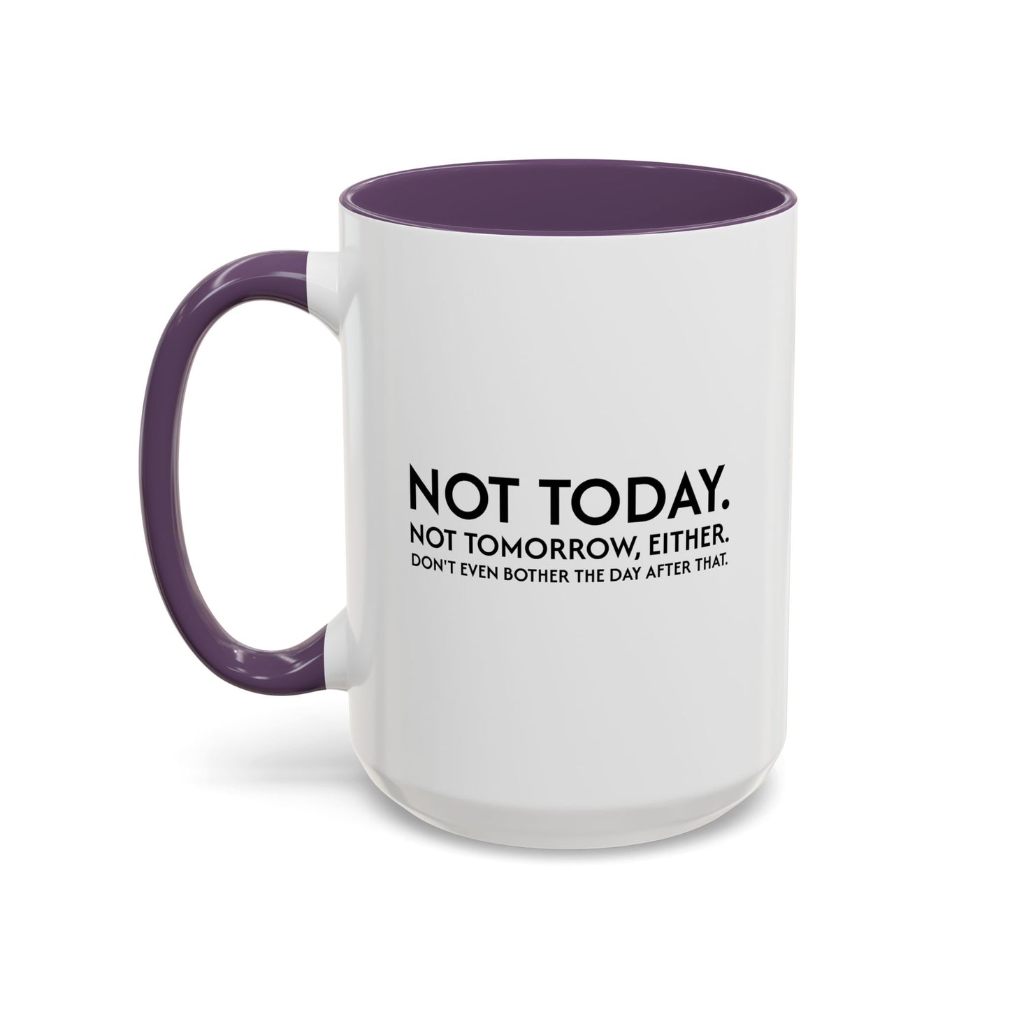 Not Today | Just Go Away Colorful Ceramic Mug (11, 15oz)