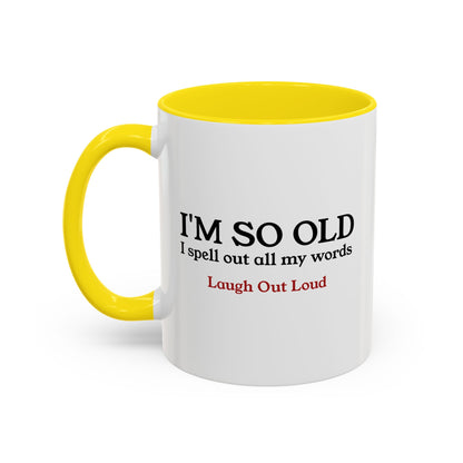 I'm So Old LOL Ceramic Mug (11, 15oz)