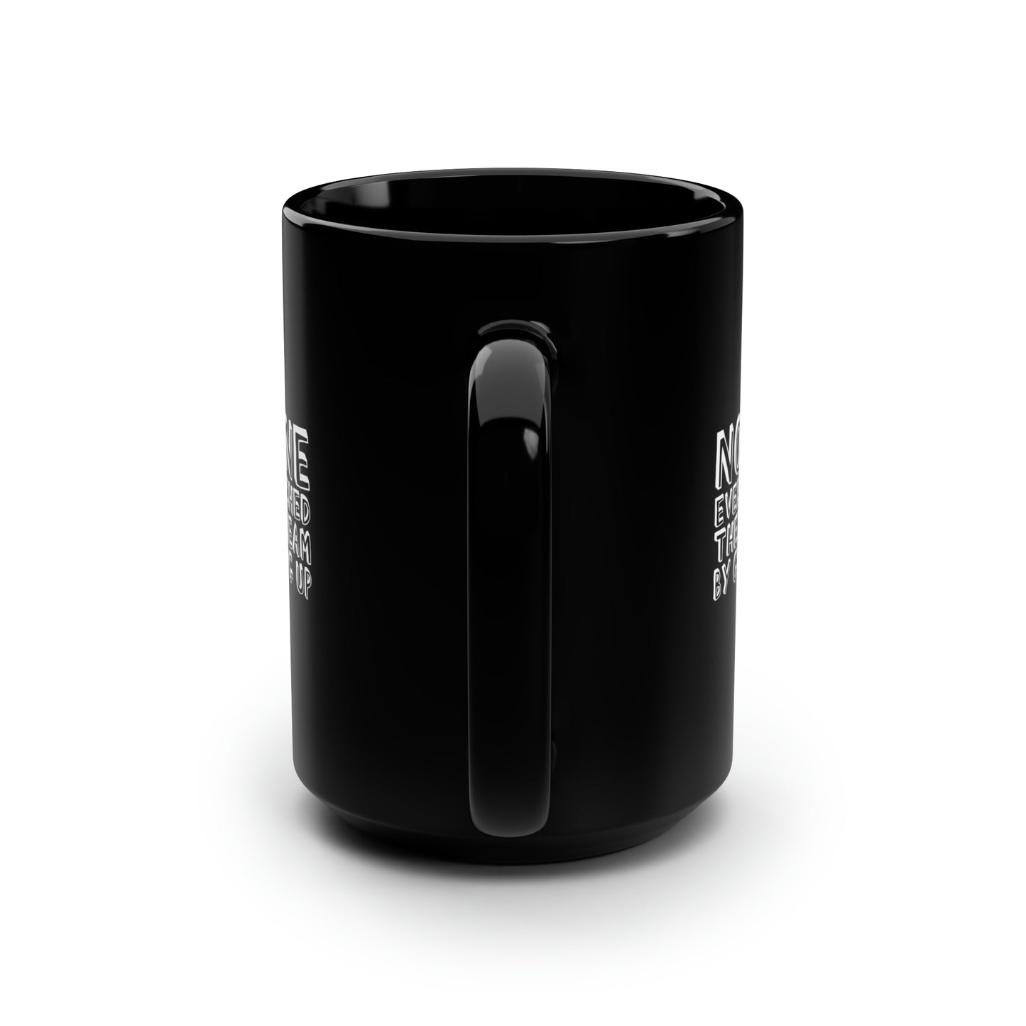 No One Ever Reached Their Dream By Giving Up 15oz Black Mug