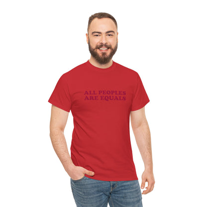 All Peoples Are Equals Adult 100% Cotton T-Shirt (Multicolors)