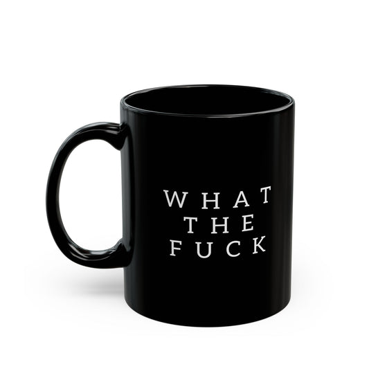 What The Fuck Minimalist/Maximalist 11oz Black Mug