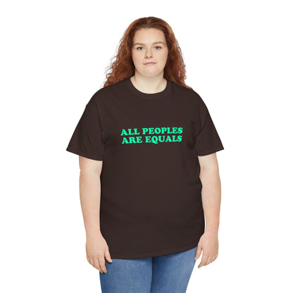 All Peoples Are Equals Adult 100% Cotton T-Shirt (Multicolors)