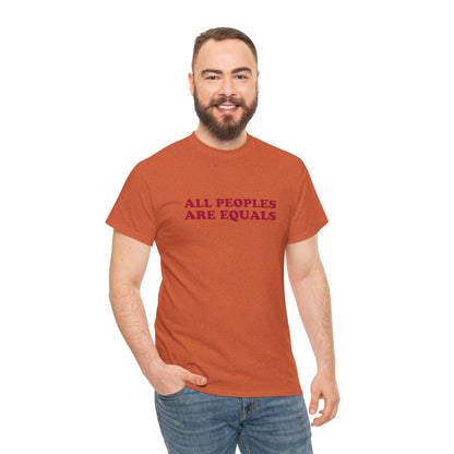 All Peoples Are Equals Adult 100% Cotton T-Shirt (Multicolors)