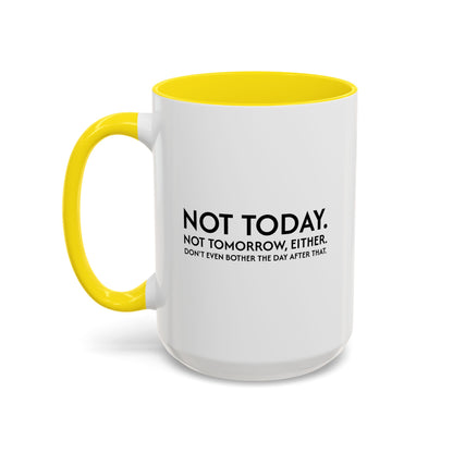 Not Today | Just Go Away Colorful Ceramic Mug (11, 15oz)