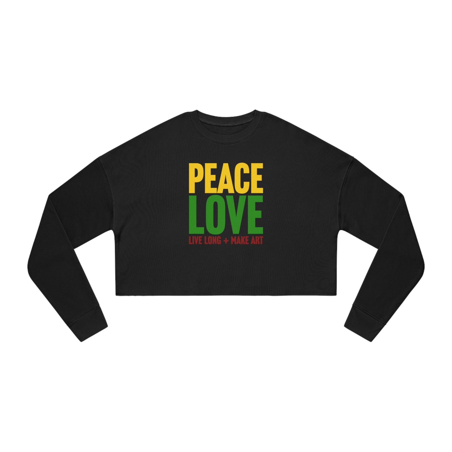 Peace, Love, Live Long + Make Art Women's Cropped Sweatshirt