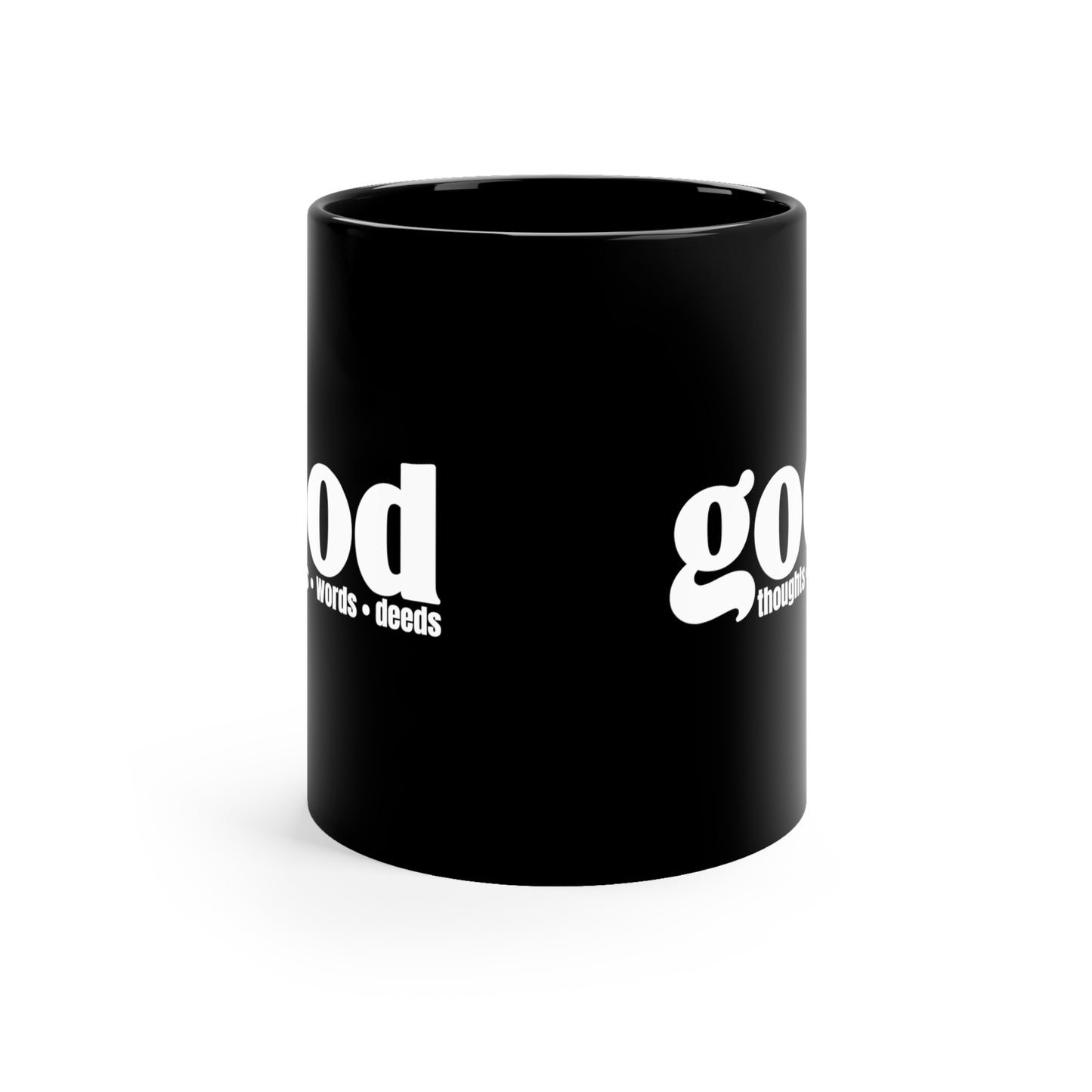 Good Thoughts, Words, Deeds 11oz Black Mug