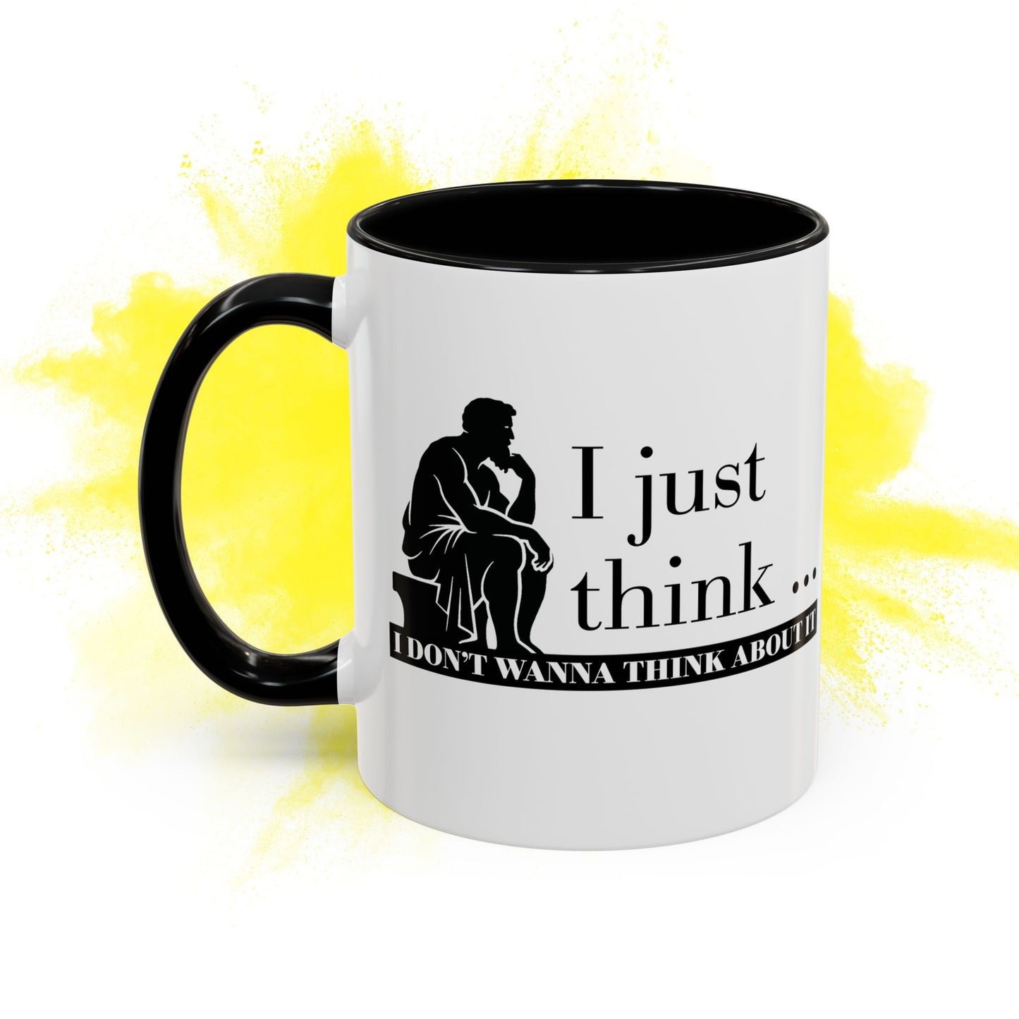 I Just Think Black Handle Ceramic Mug (11, 15oz)
