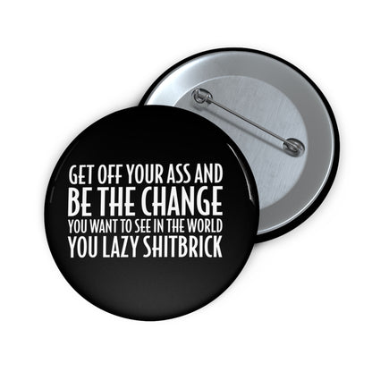 Motivational Be The Change Metal Pin | Made in the USA