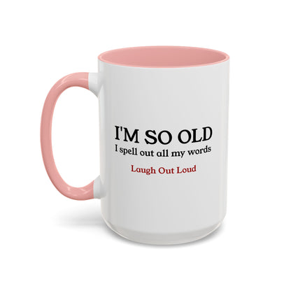 I'm So Old LOL Ceramic Mug (11, 15oz)