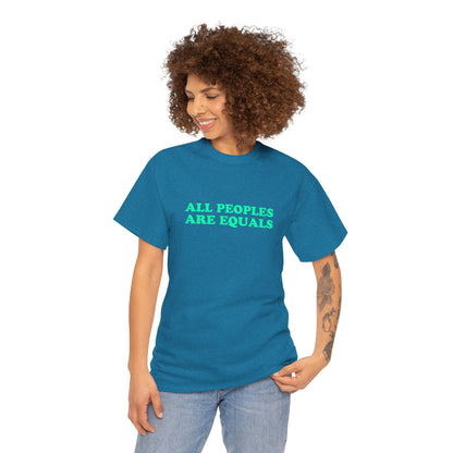 All Peoples Are Equals Adult 100% Cotton T-Shirt (Multicolors)