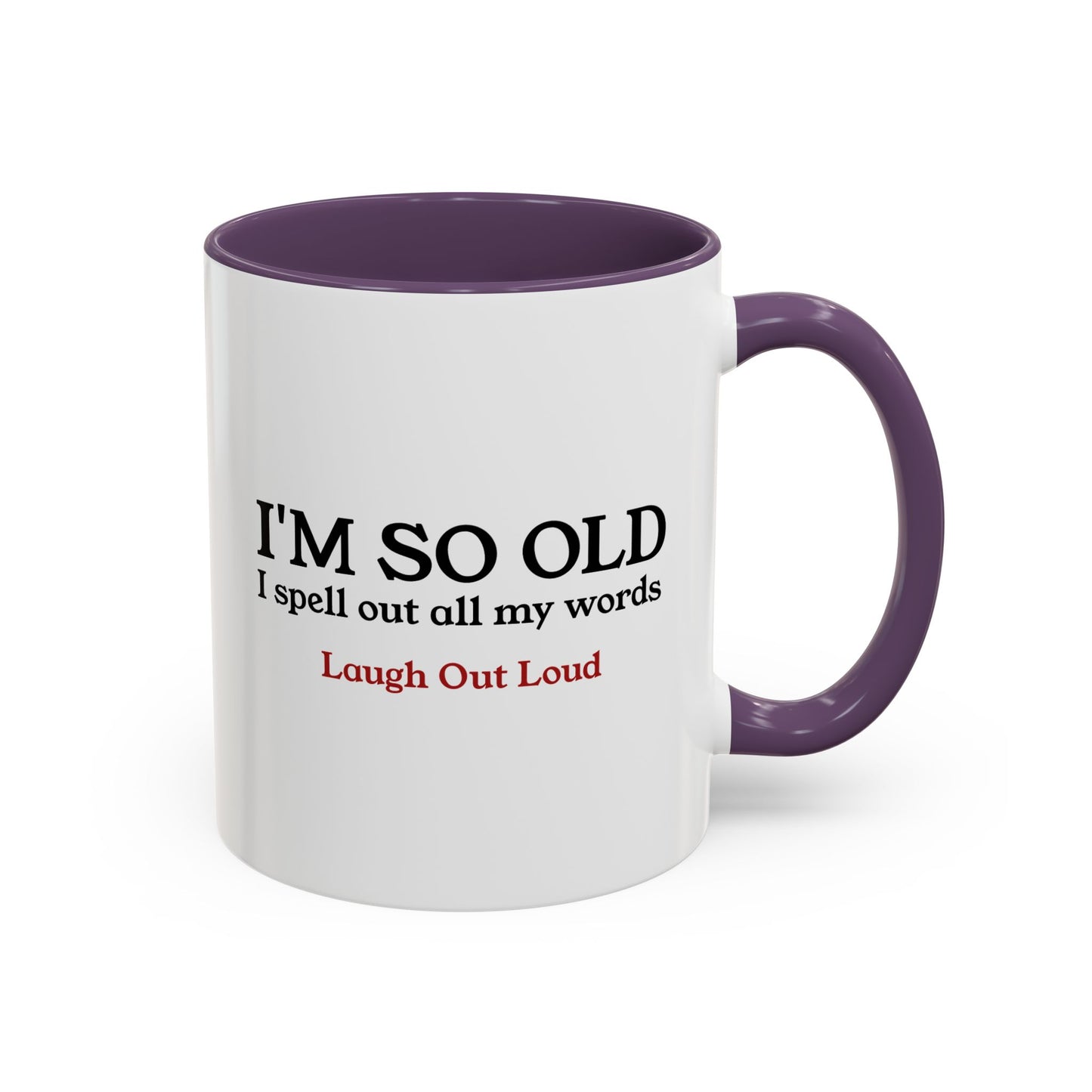 I'm So Old LOL Ceramic Mug (11, 15oz)