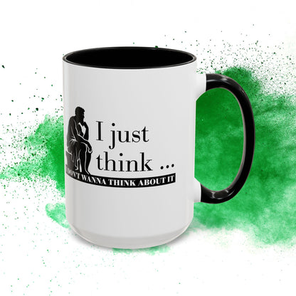 I Just Think Black Handle Ceramic Mug (11, 15oz)