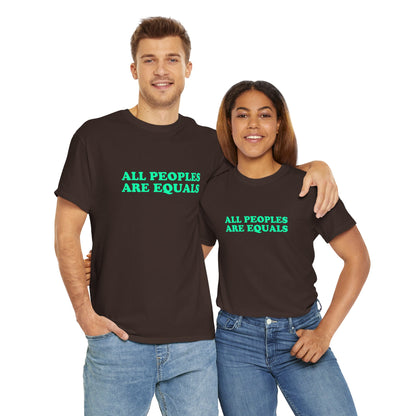 All Peoples Are Equals Adult 100% Cotton T-Shirt (Multicolors)