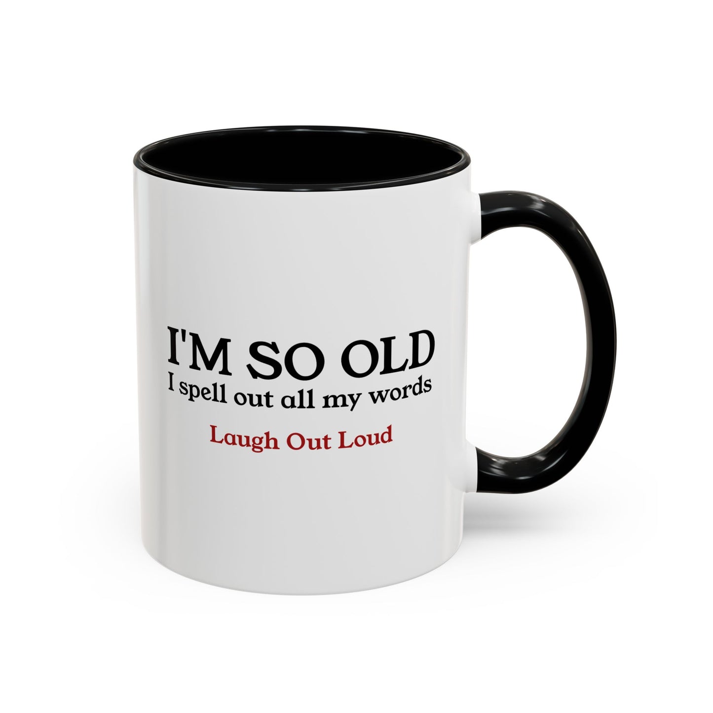 I'm So Old LOL Ceramic Mug (11, 15oz)