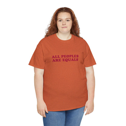 All Peoples Are Equals Adult 100% Cotton T-Shirt (Multicolors)