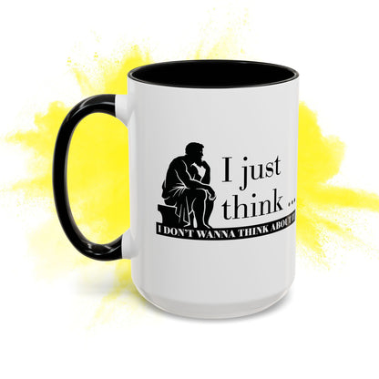 I Just Think Black Handle Ceramic Mug (11, 15oz)