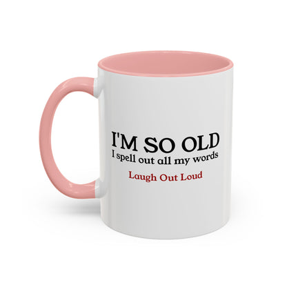 I'm So Old LOL Ceramic Mug (11, 15oz)