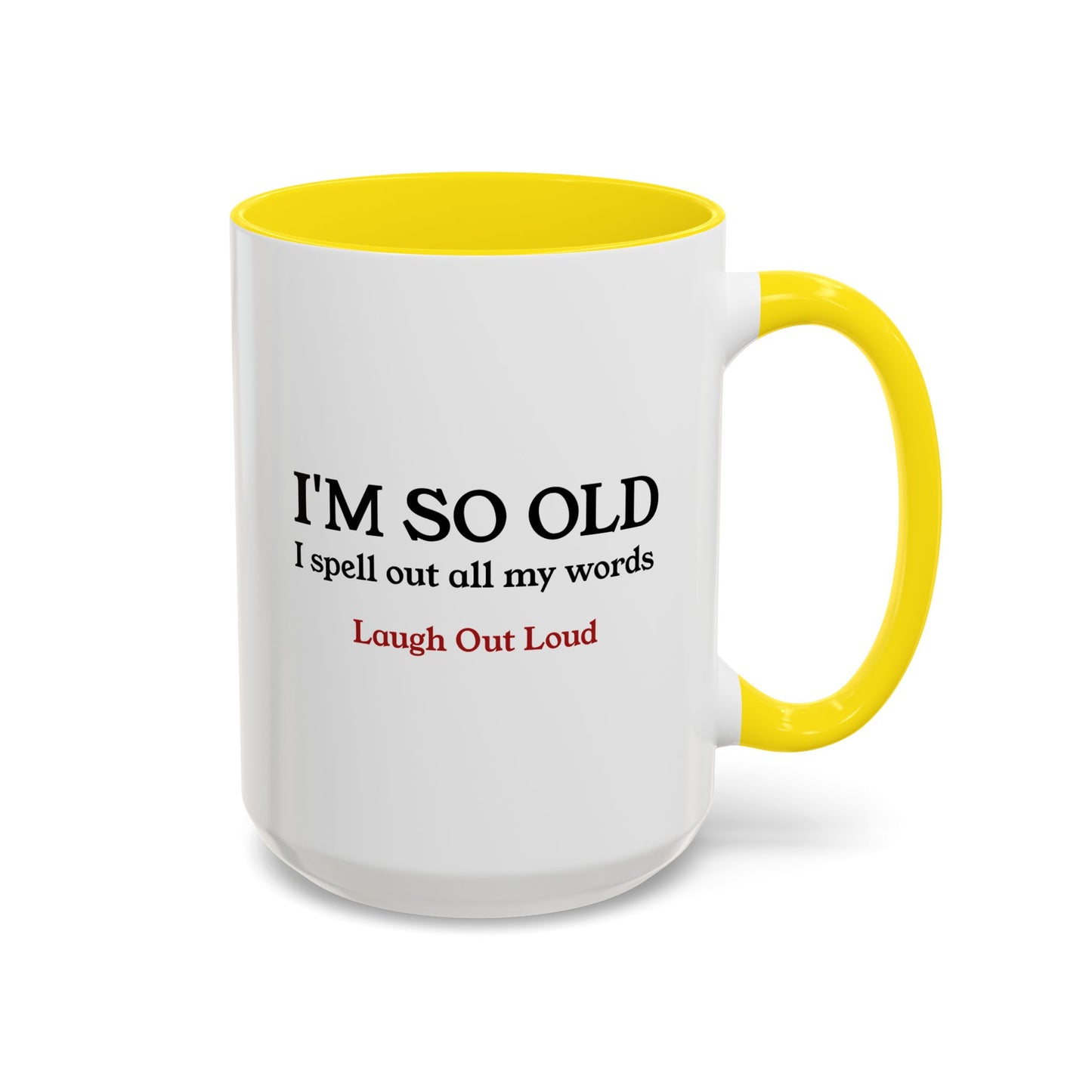 I'm So Old LOL Ceramic Mug (11, 15oz)